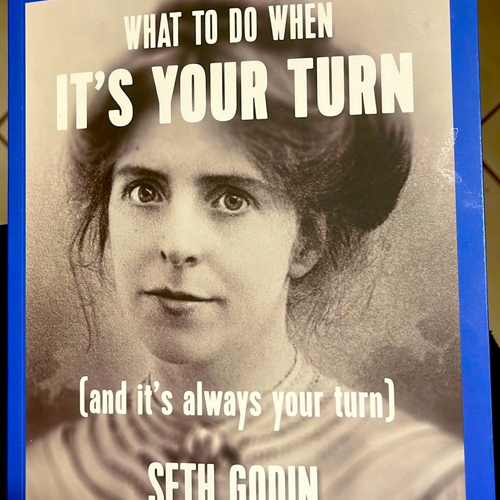 Seth Godin Book: What to do when it’s your turn(and it’s always your turn)